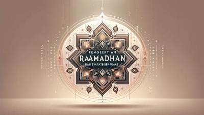 Pengertian Ramadhan dan Syarat Wajib Berpuasa